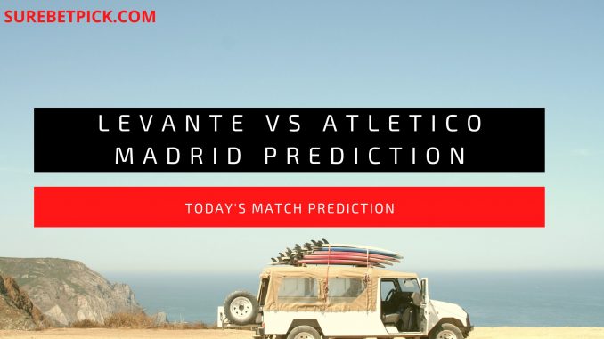 Levante vs Atletico Madrid Prediction