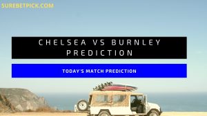 Chelsea vs Burnley Prediction